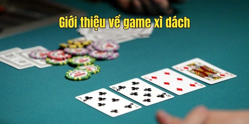 Cách Đếm Bài Xì Dách 2 Giới thiệu game xì dách