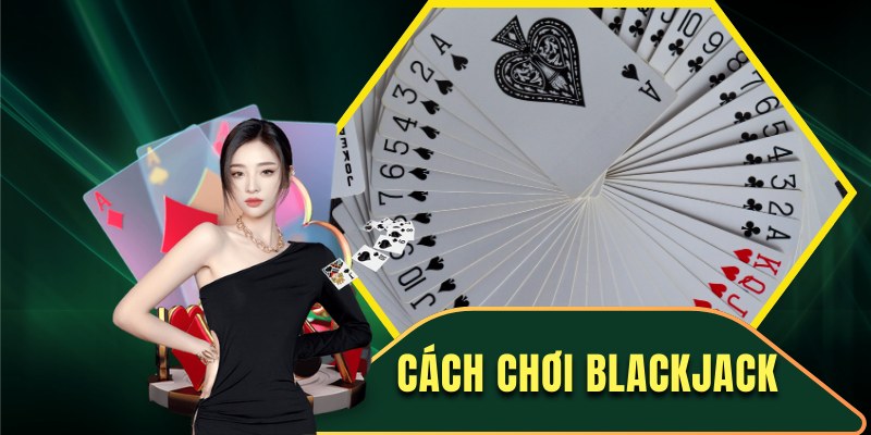 Cách Chơi Blackjack 2 cách chơi blackjack